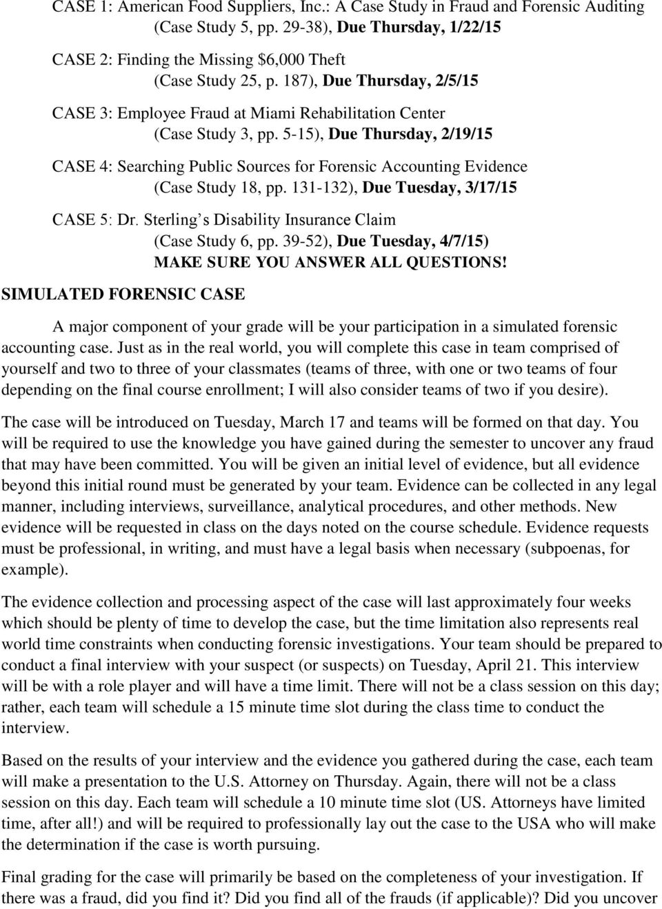 5-15), Due Thursday, 2/19/15 CASE 4: Searching Public Sources for Forensic Accounting Evidence (Case Study 18, pp. 131-132), Due Tuesday, 3/17/15 CASE 5: Dr.