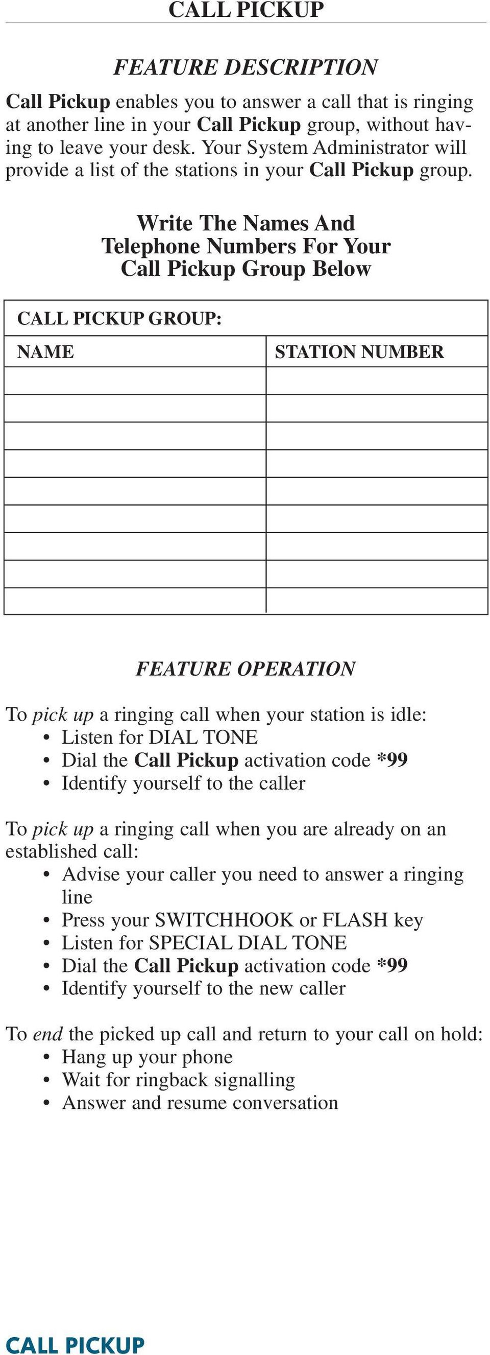 Write The Names And Telephone Numbers For Your Call Pickup Group Below CALL PICKUP GROUP: NAME STATION NUMBER FEATURE OPERATION To pick up a ringing call when your station is idle: Dial the Call