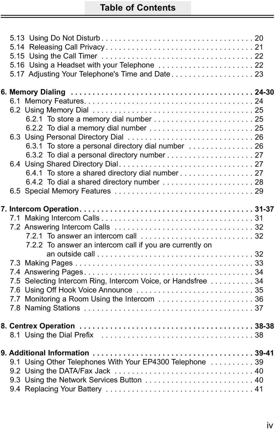 1 Memory Features....................................... 24 6.2 Using Memory Dial..................................... 25 6.2.1 To store a memory dial number....................... 25 6.2.2 To dial a memory dial number.