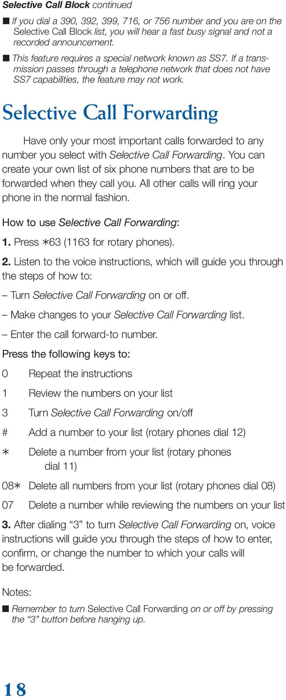 Selective Call Forwarding Have only your most important calls forwarded to any number you select with Selective Call Forwarding.