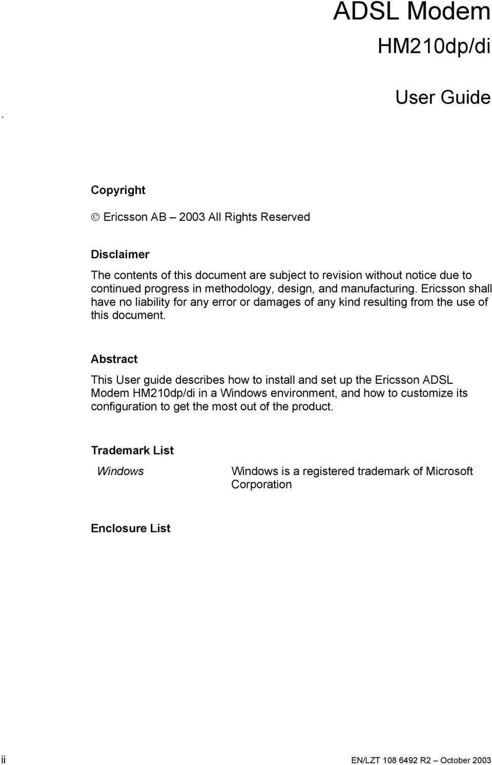methodology, design, and manufacturing. Ericsson shall have no liability for any error or damages of any kind resulting from the use of this document.