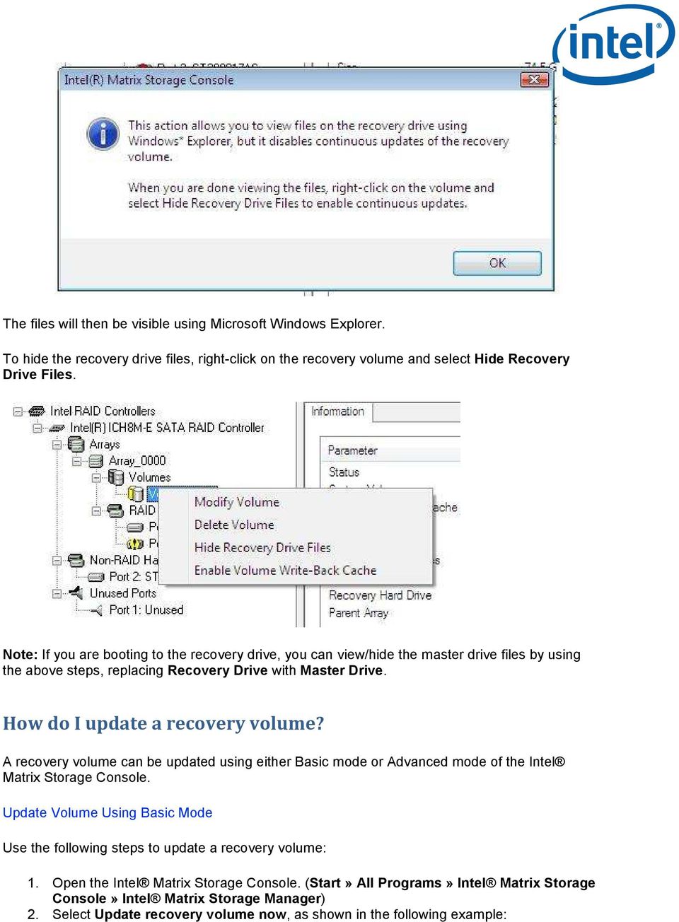 How do I update a recovery volume? A recovery volume can be updated using either Basic mode or Advanced mode of the Intel Matrix Storage Console.