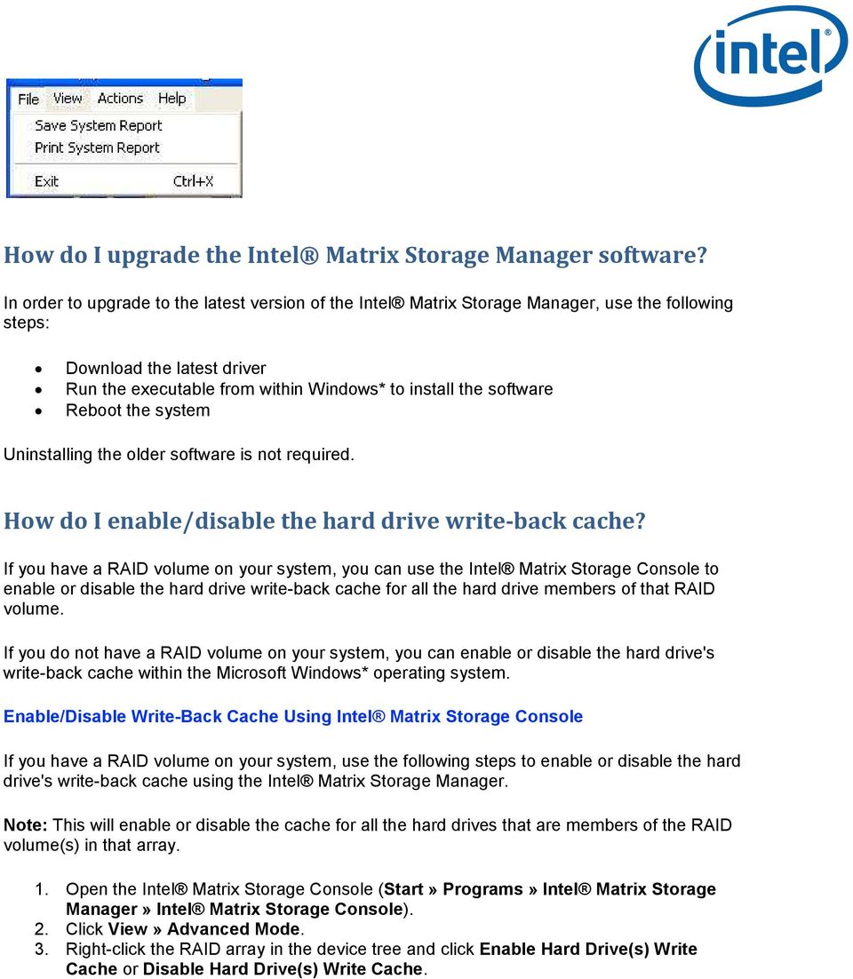 Reboot the system Uninstalling the older software is not required. How do I enable/disable the hard drive write-back cache?