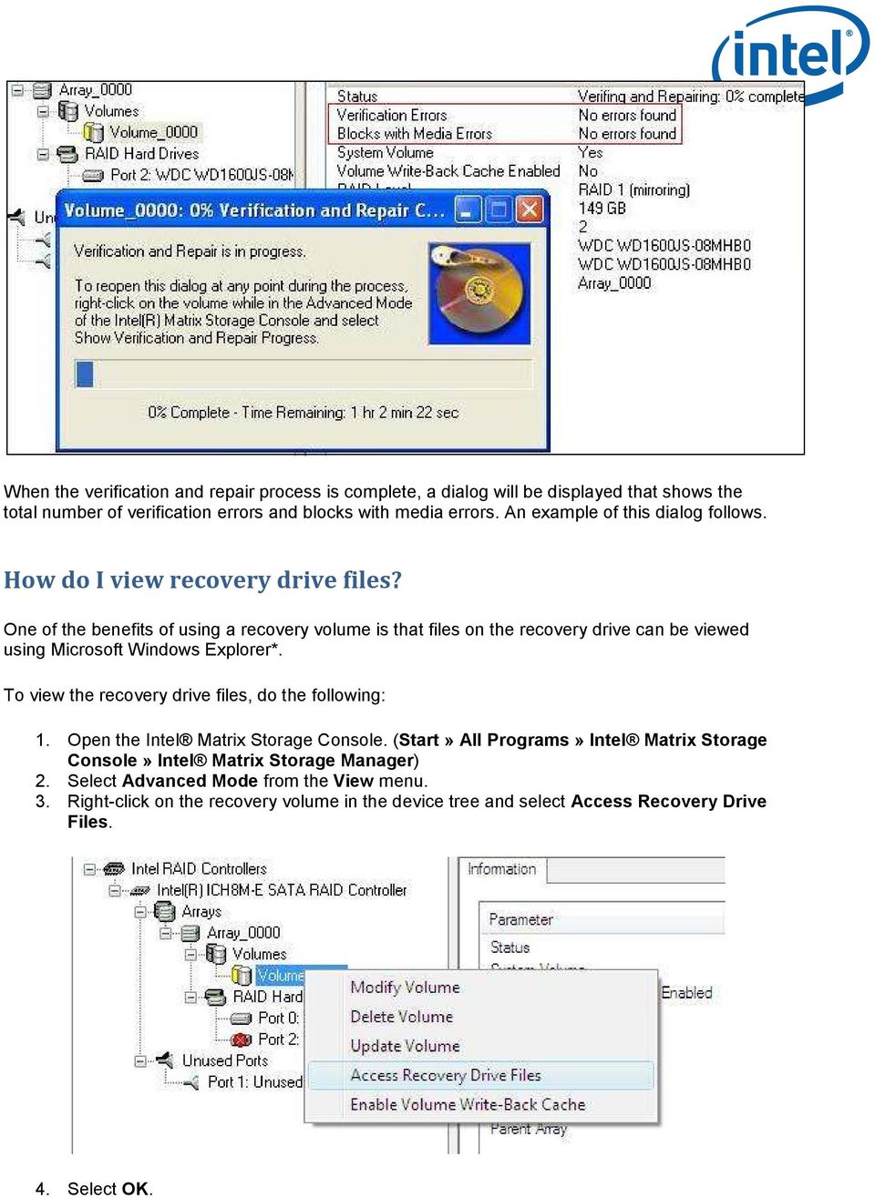 One of the benefits of using a recovery volume is that files on the recovery drive can be viewed using Microsoft Windows Explorer*.