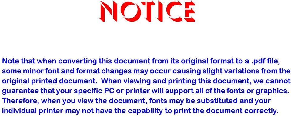 When viewing and printing this document, we cannot guarantee that your specific PC or printer will support all of the
