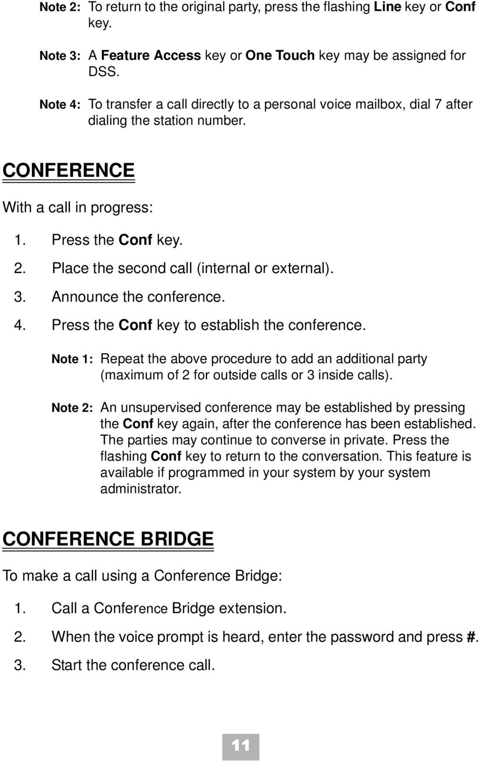 Place the second call (internal or external). 3. Announce the conference. 4. Press the Conf key to establish the conference.
