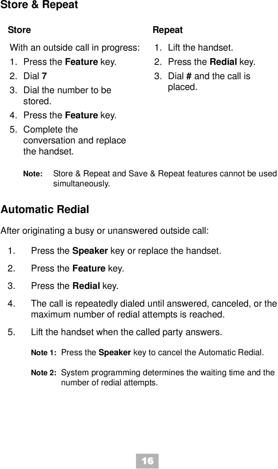 Note: Store & Repeat and Save & Repeat features cannot be used simultaneously. Automatic Redial After originating a busy or unanswered outside call: 1. Press the Speaker key or replace the handset. 2.