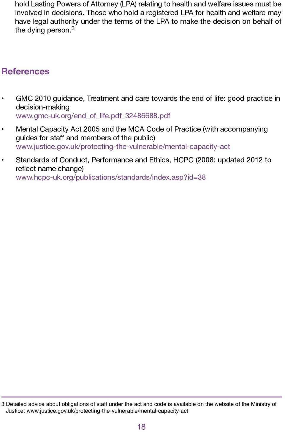 3 References GMC 2010 guidance, Treatment and care towards the end of life: good practice in decision-making www.gmc-uk.org/end_of_life.pdf_32486688.