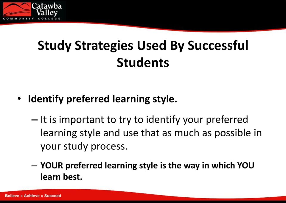 It is important to try to identify your preferred learning style