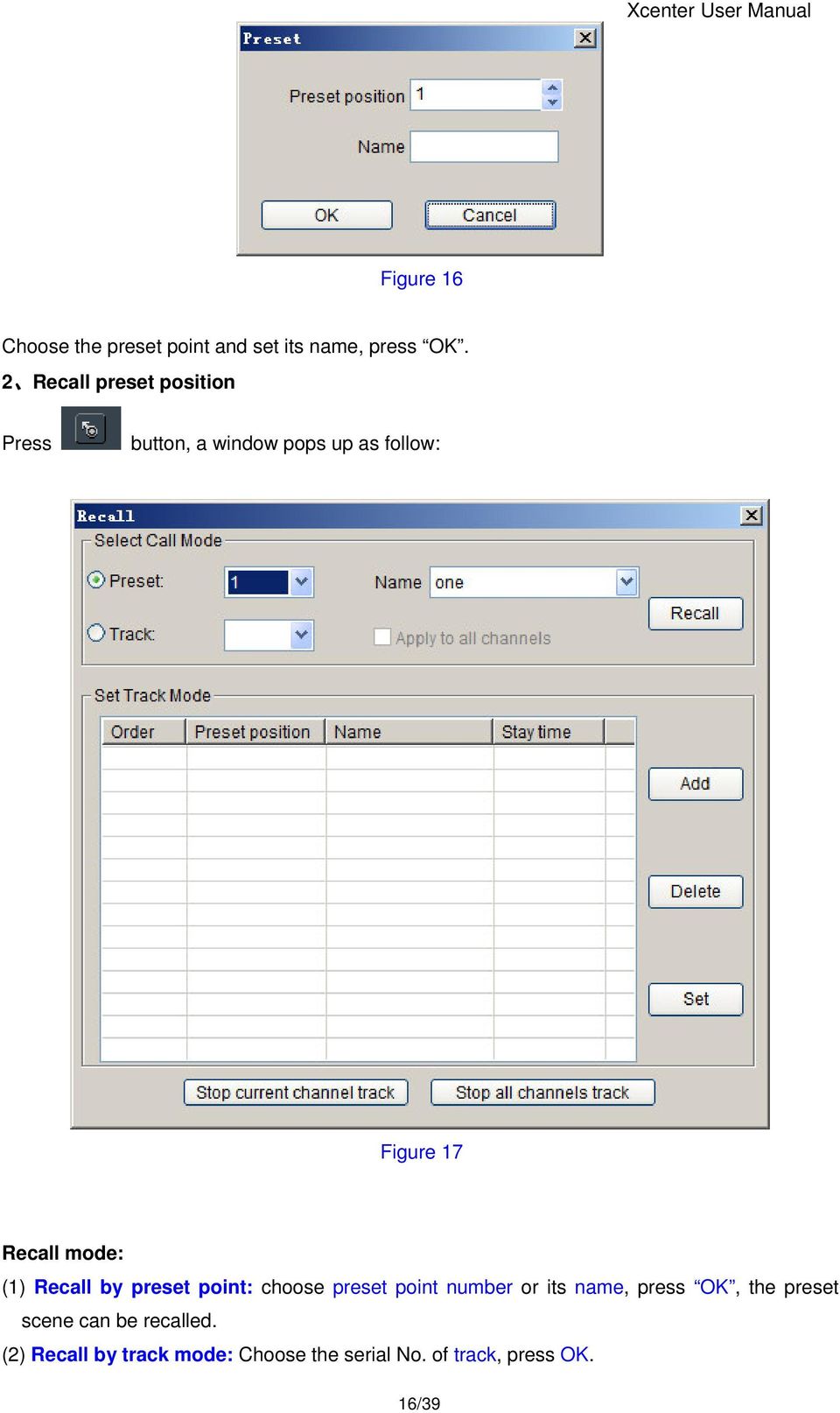(1) Recall by preset point: choose preset point number or its name, press OK, the preset