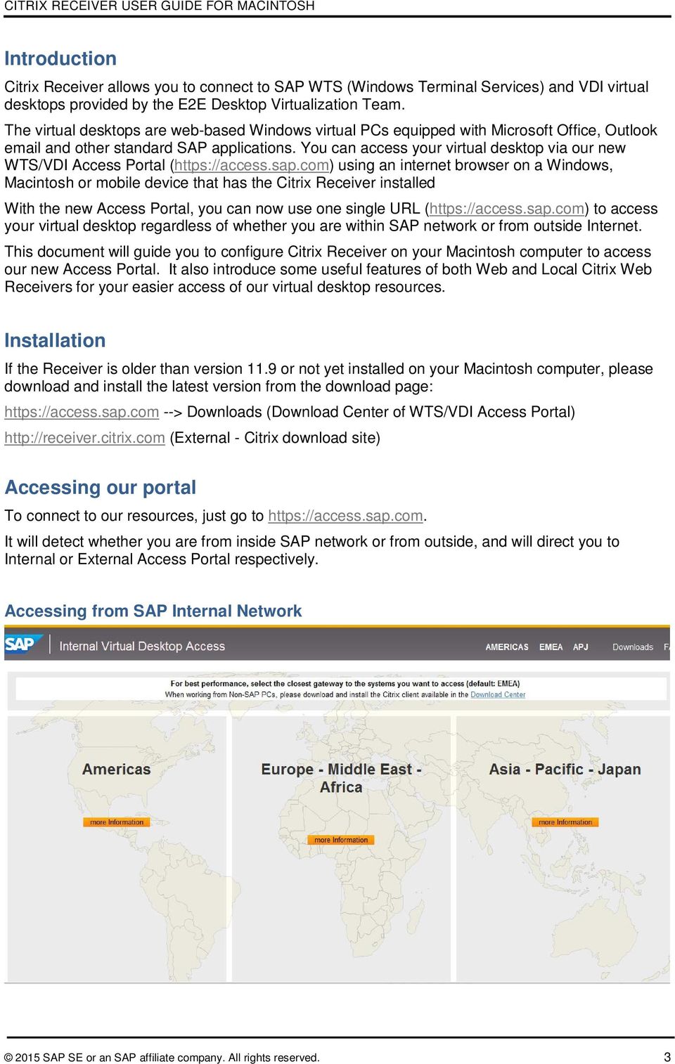 You can access your virtual desktop via our new WTS/VDI Access Portal (https://access.sap.