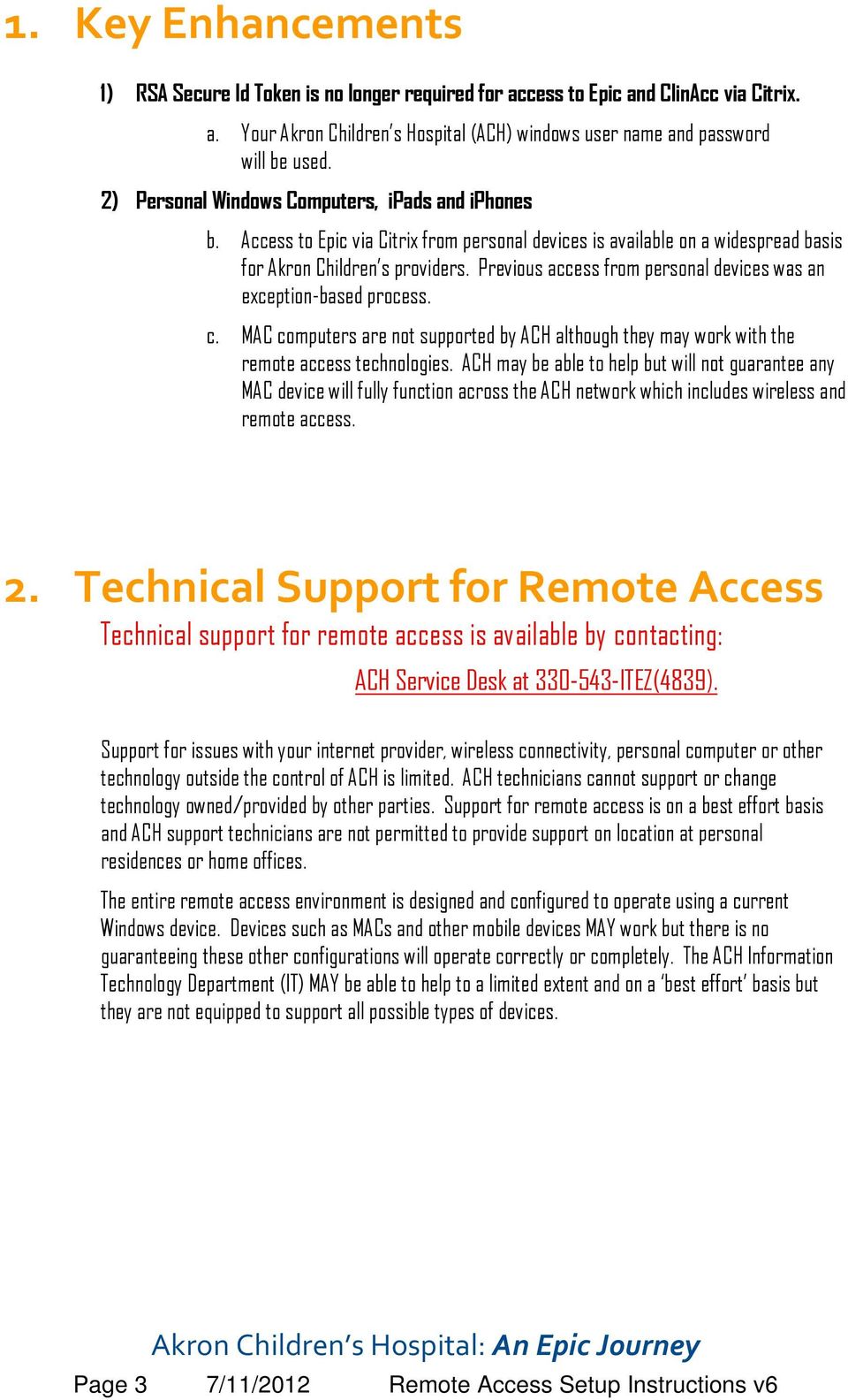 Previous access from personal devices was an exception-based process. c. MAC computers are not supported by ACH although they may work with the remote access technologies.
