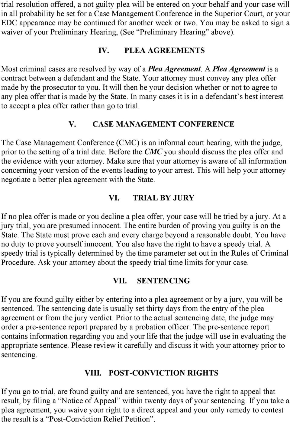 PLEA AGREEMENTS Most criminal cases are resolved by way of a Plea Agreement. A Plea Agreement is a contract between a defendant and the State.