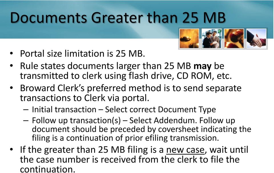 Broward Clerk s preferred method is to send separate transactions to Clerk via portal.
