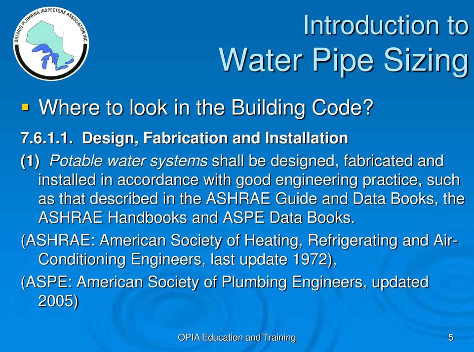 with good engineering practice, such as that described in the ASHRAE Guide and Data Books, the ASHRAE Handbooks and ASPE