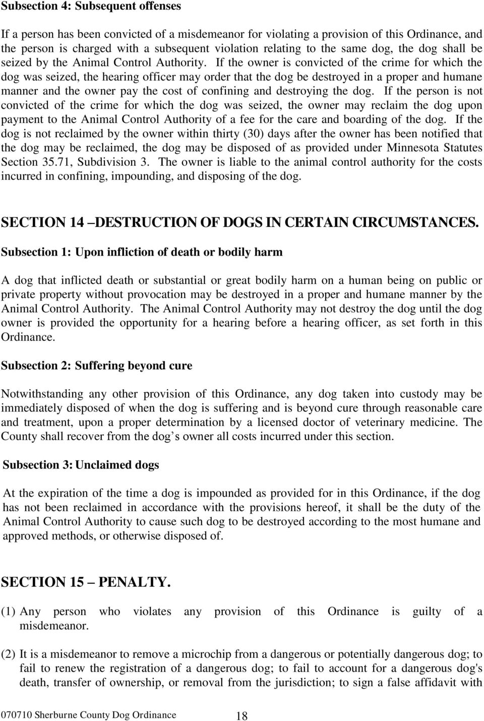 If the owner is convicted of the crime for which the dog was seized, the hearing officer may order that the dog be destroyed in a proper and humane manner and the owner pay the cost of confining and