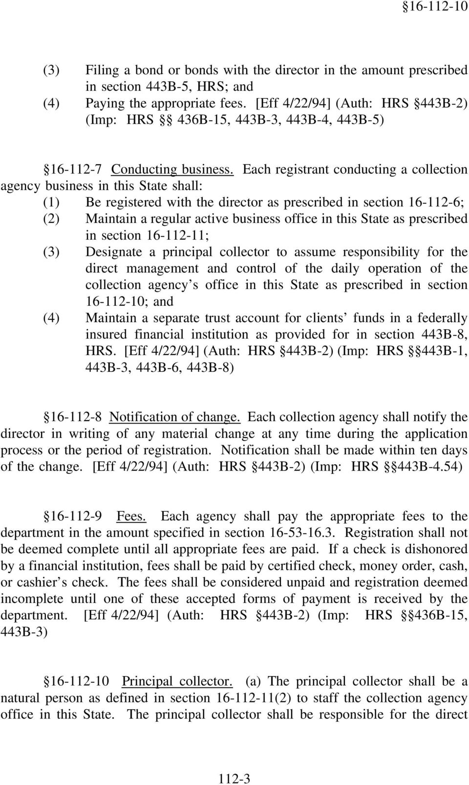 Each registrant conducting a collection agency business in this State shall: (1) Be registered with the director as prescribed in section 16-112-6; (2) Maintain a regular active business office in