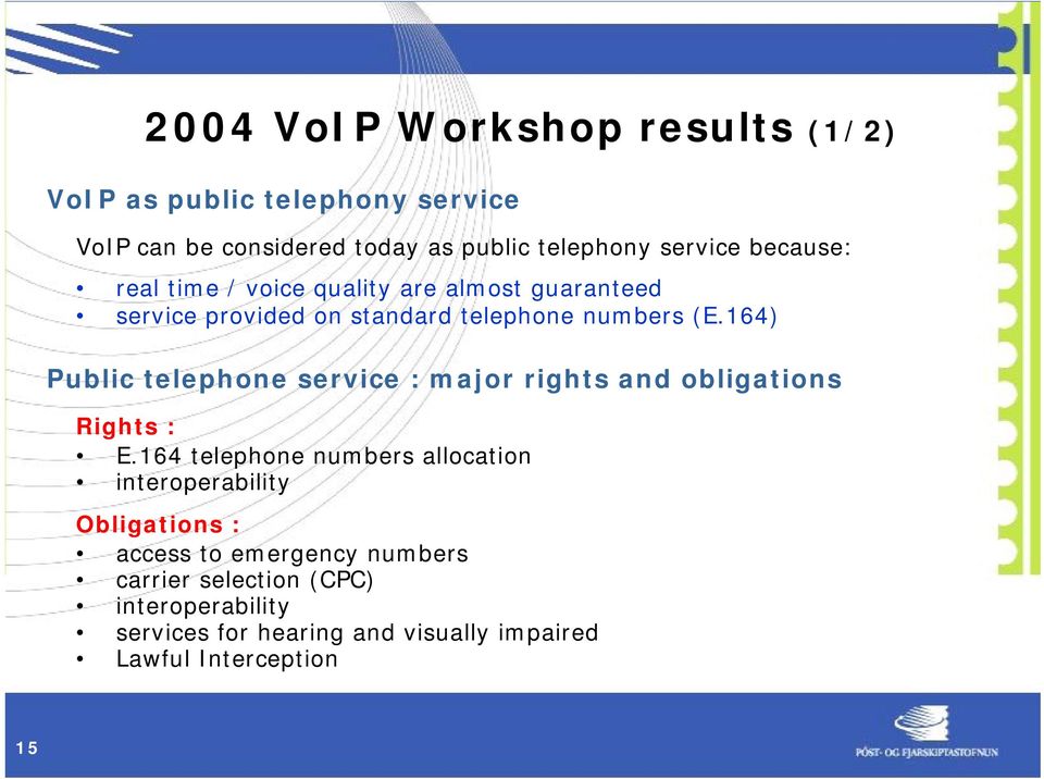 164) Public telephone service : major rights and obligations Rights : E.