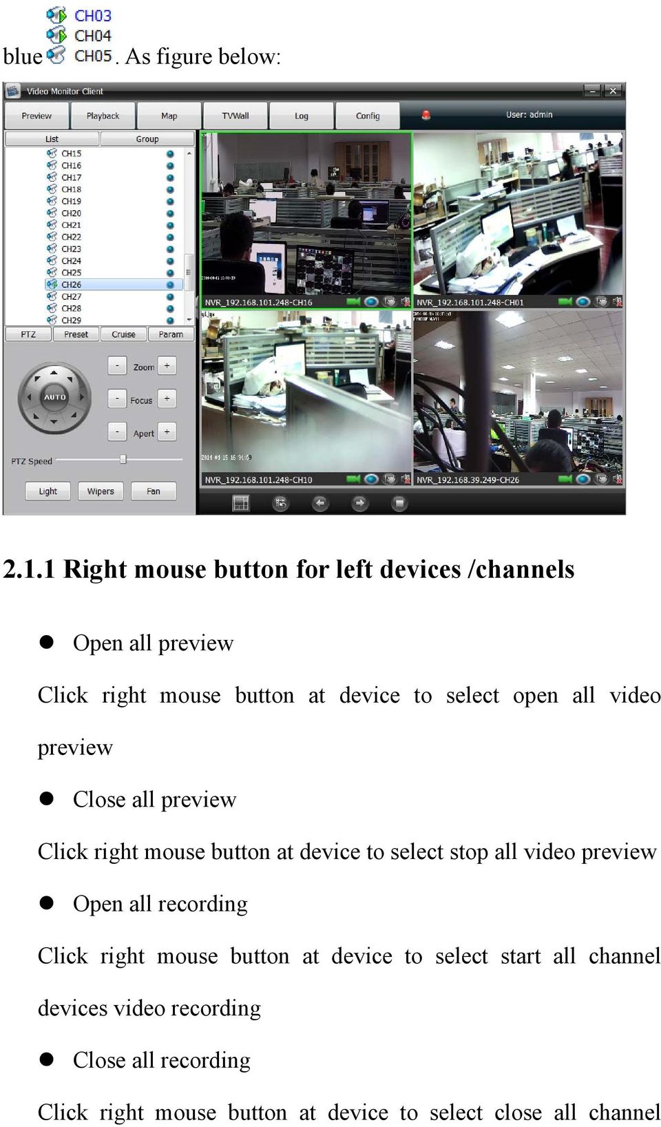 select open all video preview Close all preview Click right mouse button at device to select stop all video