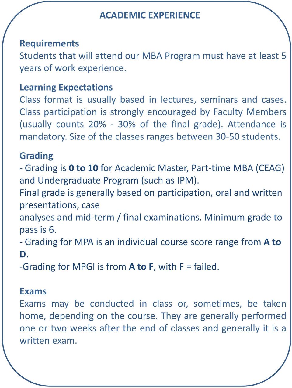 Grading -Grading is 0 to 10 for Academic Master, Part-time MBA (CEAG) and Undergraduate Program (such as IPM).