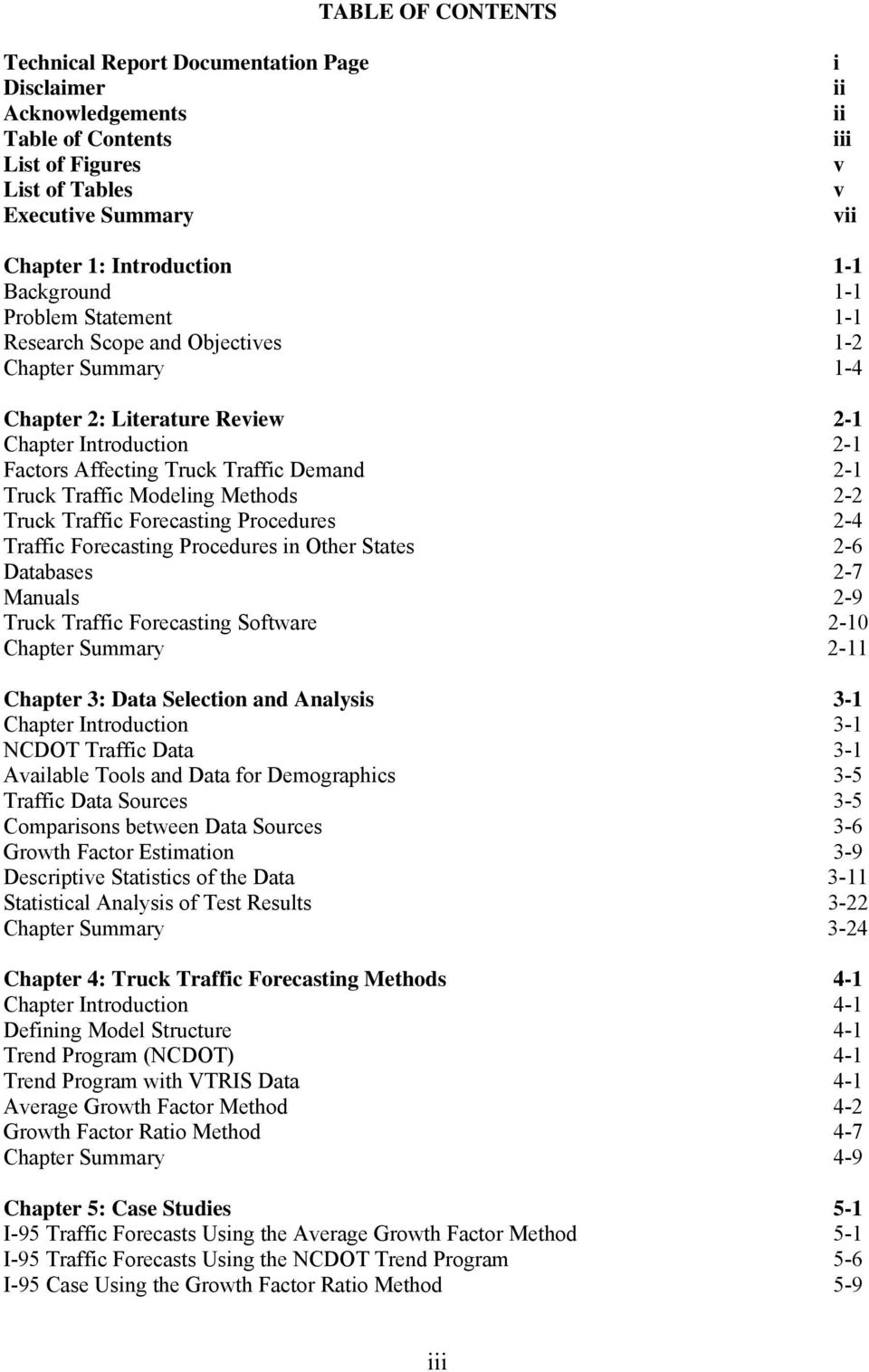 Traffic Modeling Methods 2-2 Truck Traffic Forecasting Procedures 2-4 Traffic Forecasting Procedures in Other States 2-6 Databases 2-7 Manuals 2-9 Truck Traffic Forecasting Software 2-10 Chapter