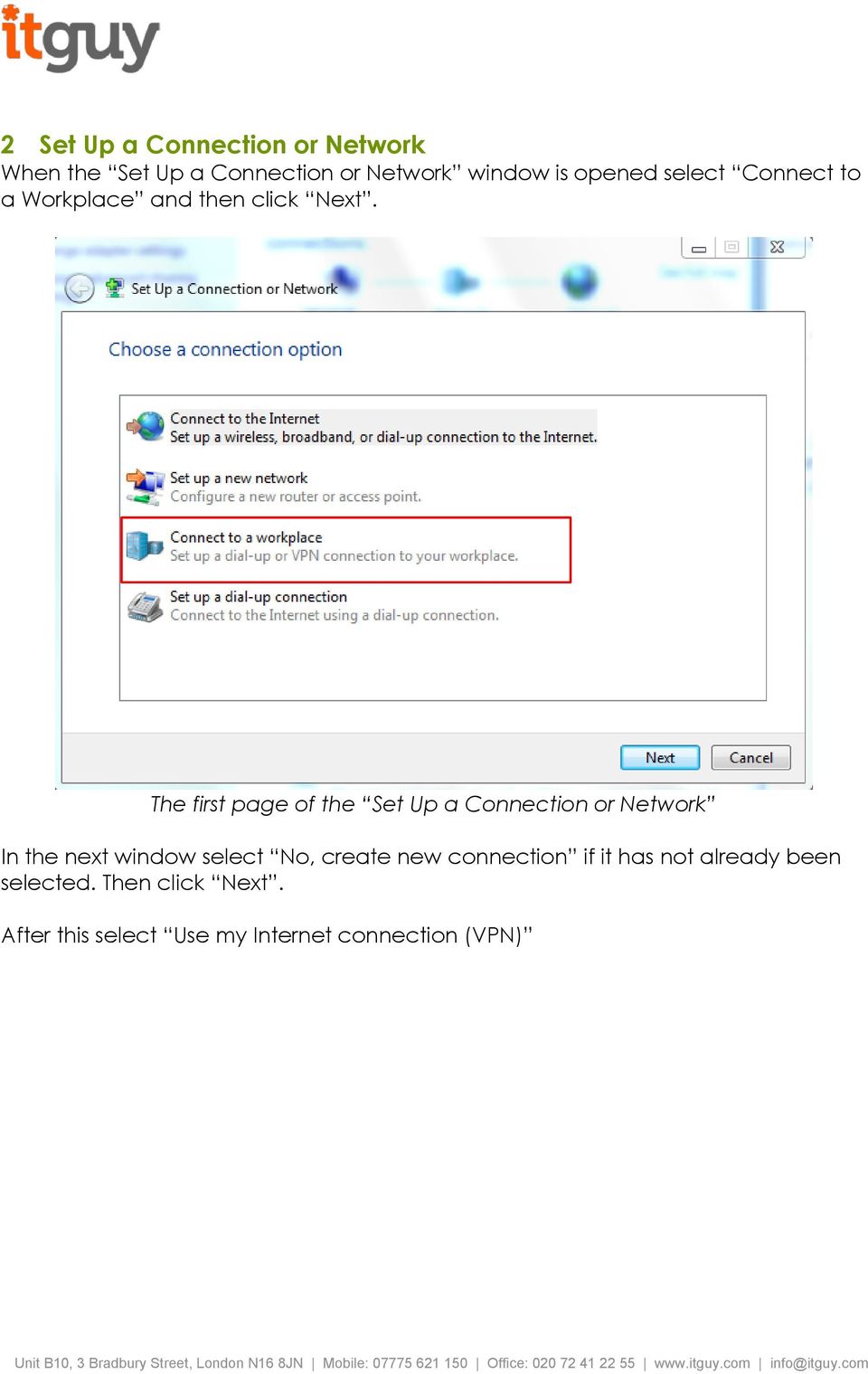 The first page of the Set Up a Connection or Network In the next window select No,