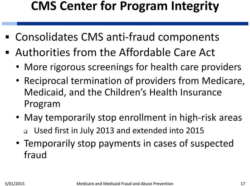 Children s Health Insurance Program May temporarily stop enrollment in high-risk areas Used first in July 2013 and