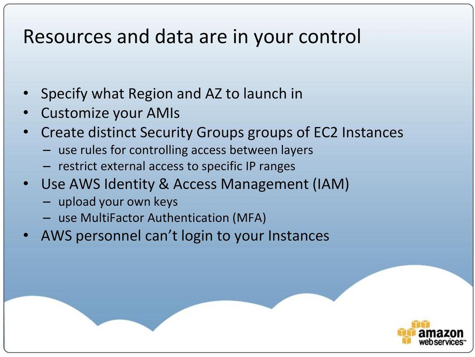 layers restrict external access to specific IP ranges Use AWS Identity & Access Management (IAM)