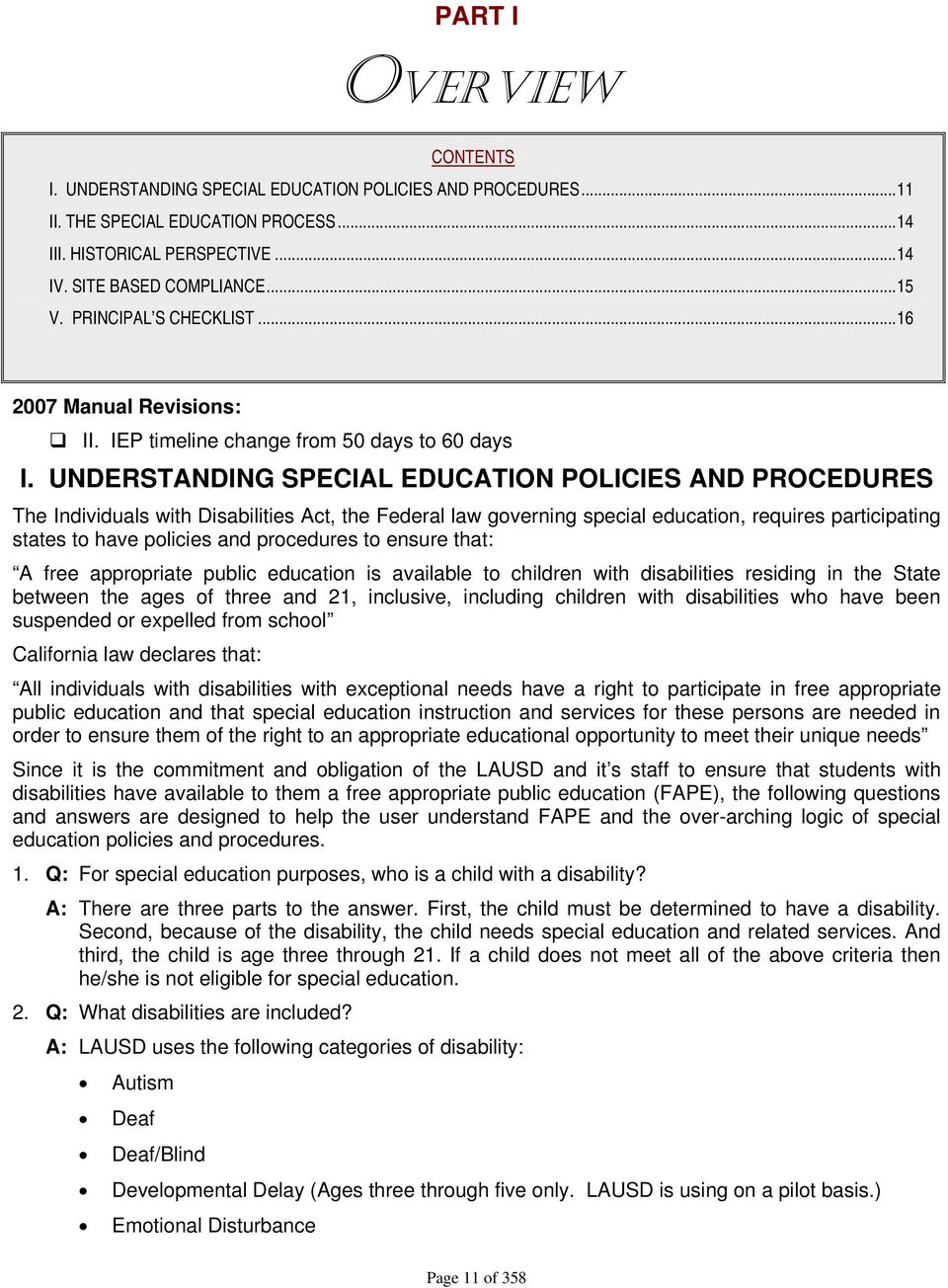 UNDERSTANDING SPECIAL EDUCATION POLICIES AND PROCEDURES The Individuals with Disabilities Act, the Federal law governing special education, requires participating states to have policies and