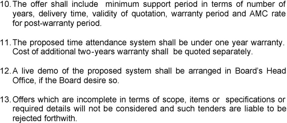 Cost of additional two-years warranty shall be quoted separately. 12.