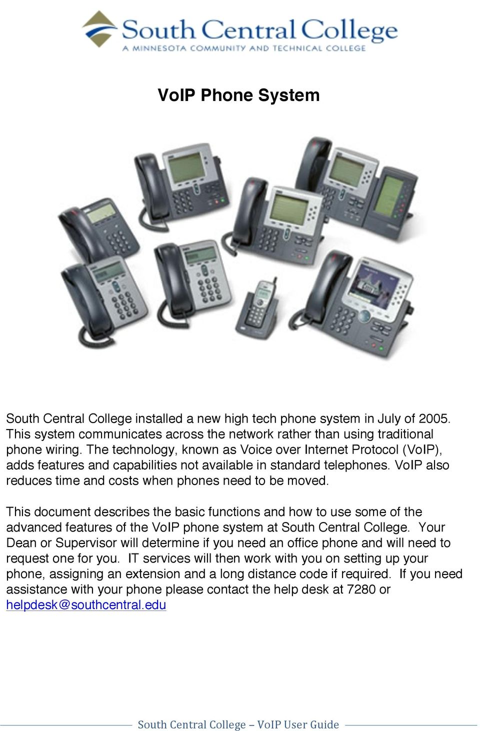 This document describes the basic functions and how to use some of the advanced features of the VoIP phone system at South Central College.
