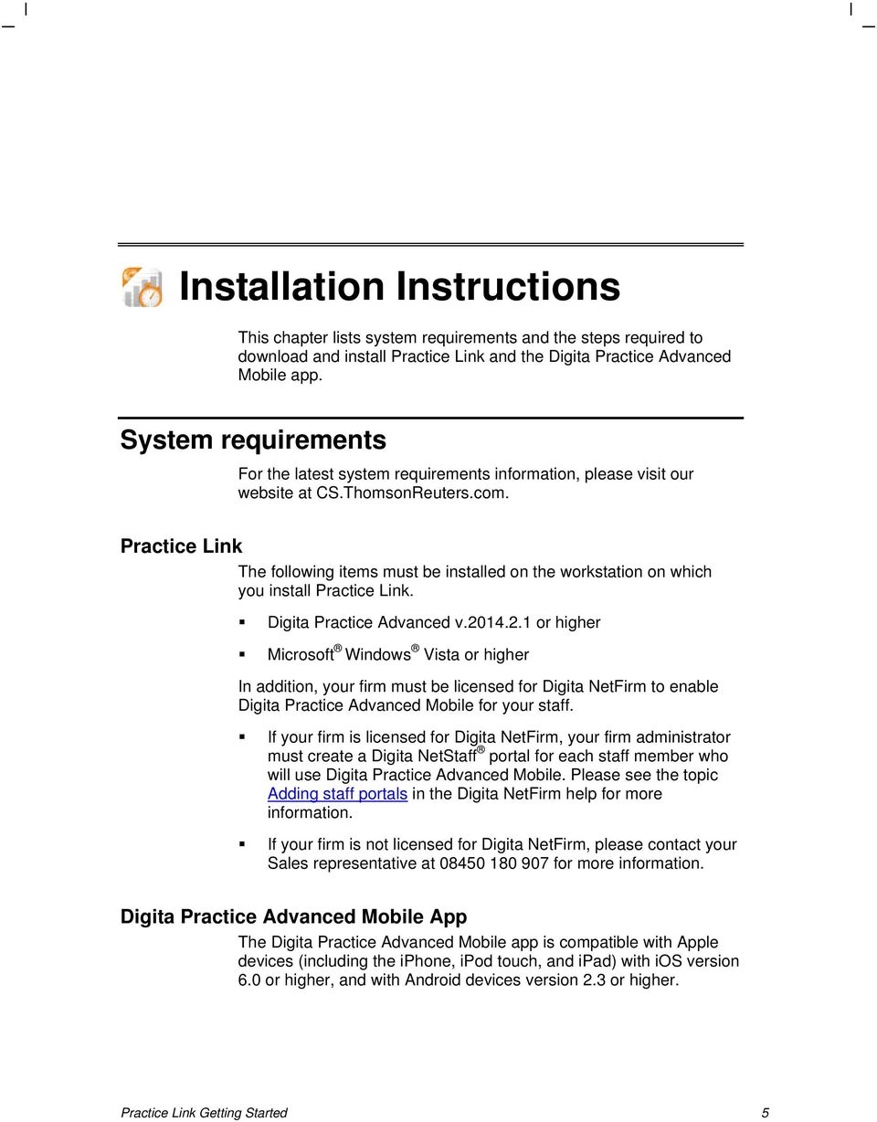 Practice Link The following items must be installed on the workstation on which you install Practice Link. Digita Practice Advanced v.20