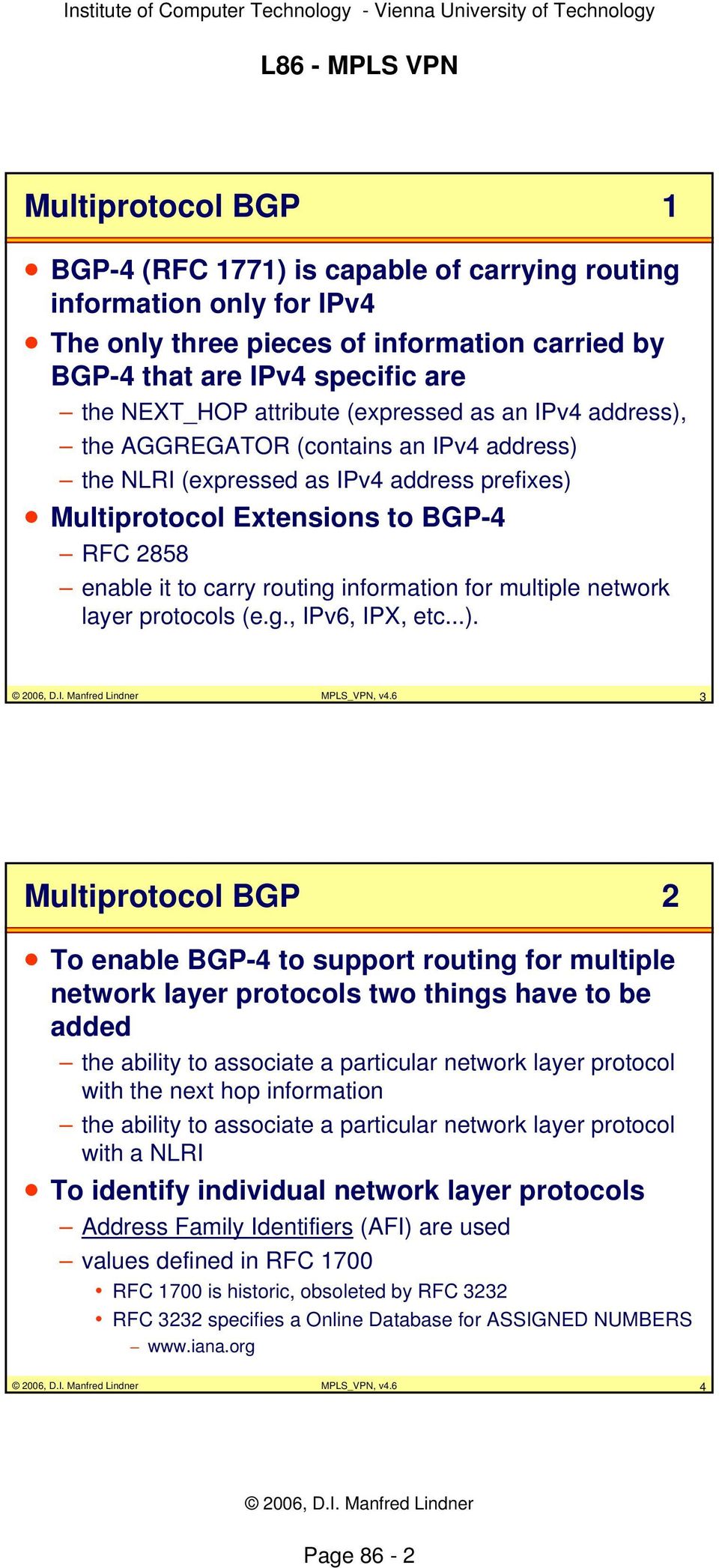 information for multiple network layer protocols (e.g., IPv6, IPX, etc...). MPLS_VPN, v4.