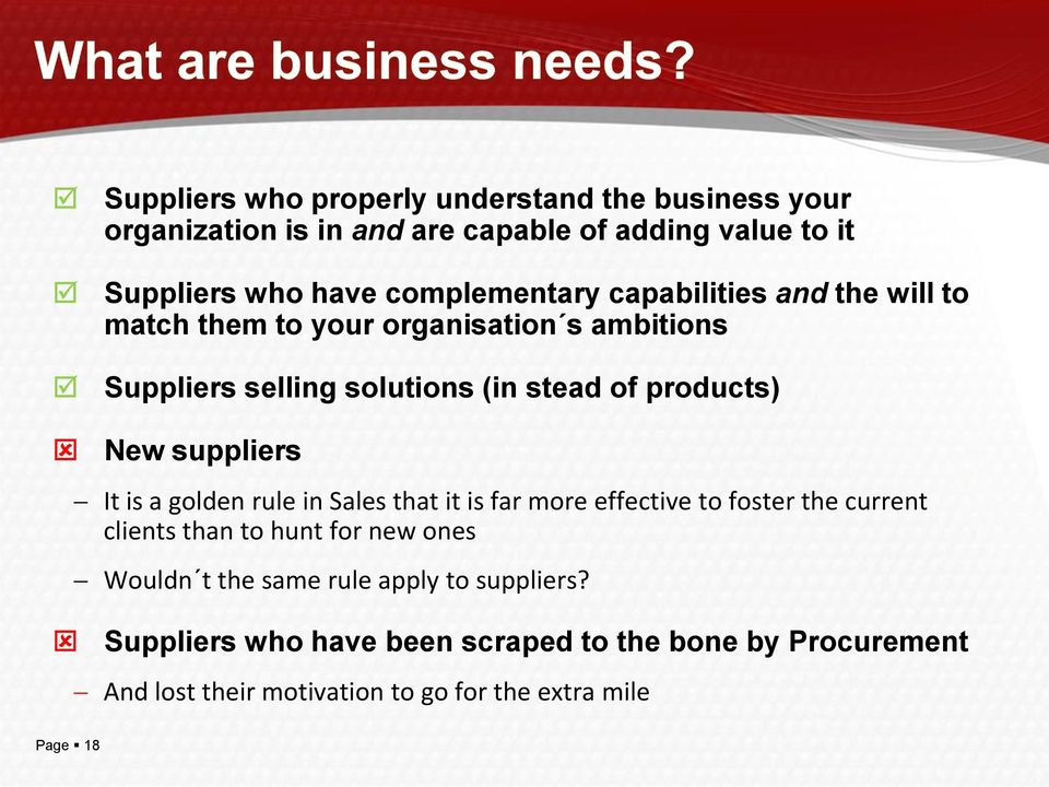 New suppliers It is a golden rule in Sales that it is far more effective to foster the current clients than to hunt for new ones Wouldn t