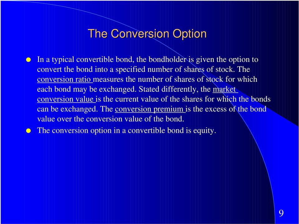 Stated differently, the market conversion value is the current value of the shares for which the bonds can be exchanged.