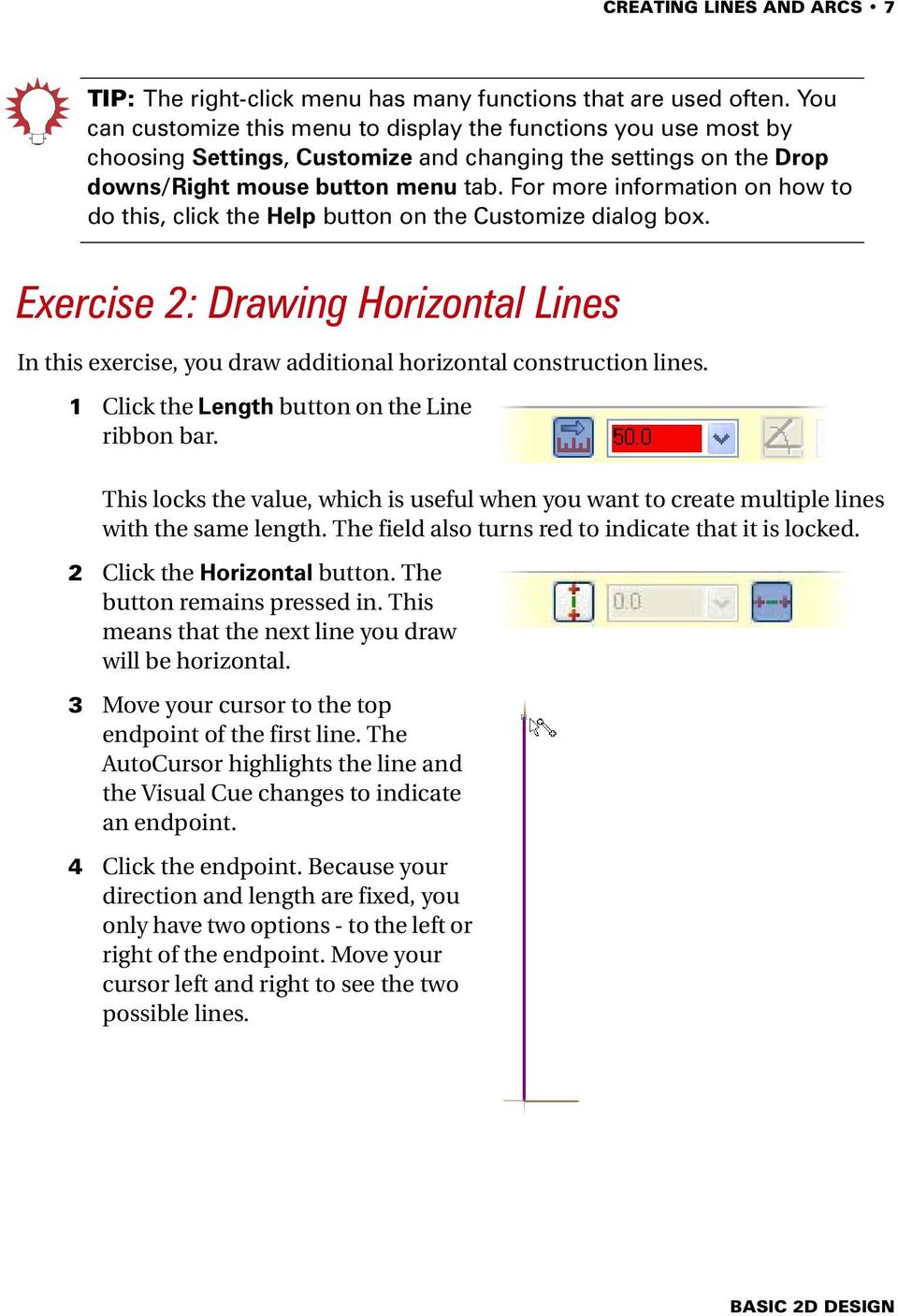For more information on how to do this, click the Help button on the Customize dialog box. Exercise 2: Drawing Horizontal Lines In this exercise, you draw additional horizontal construction lines.