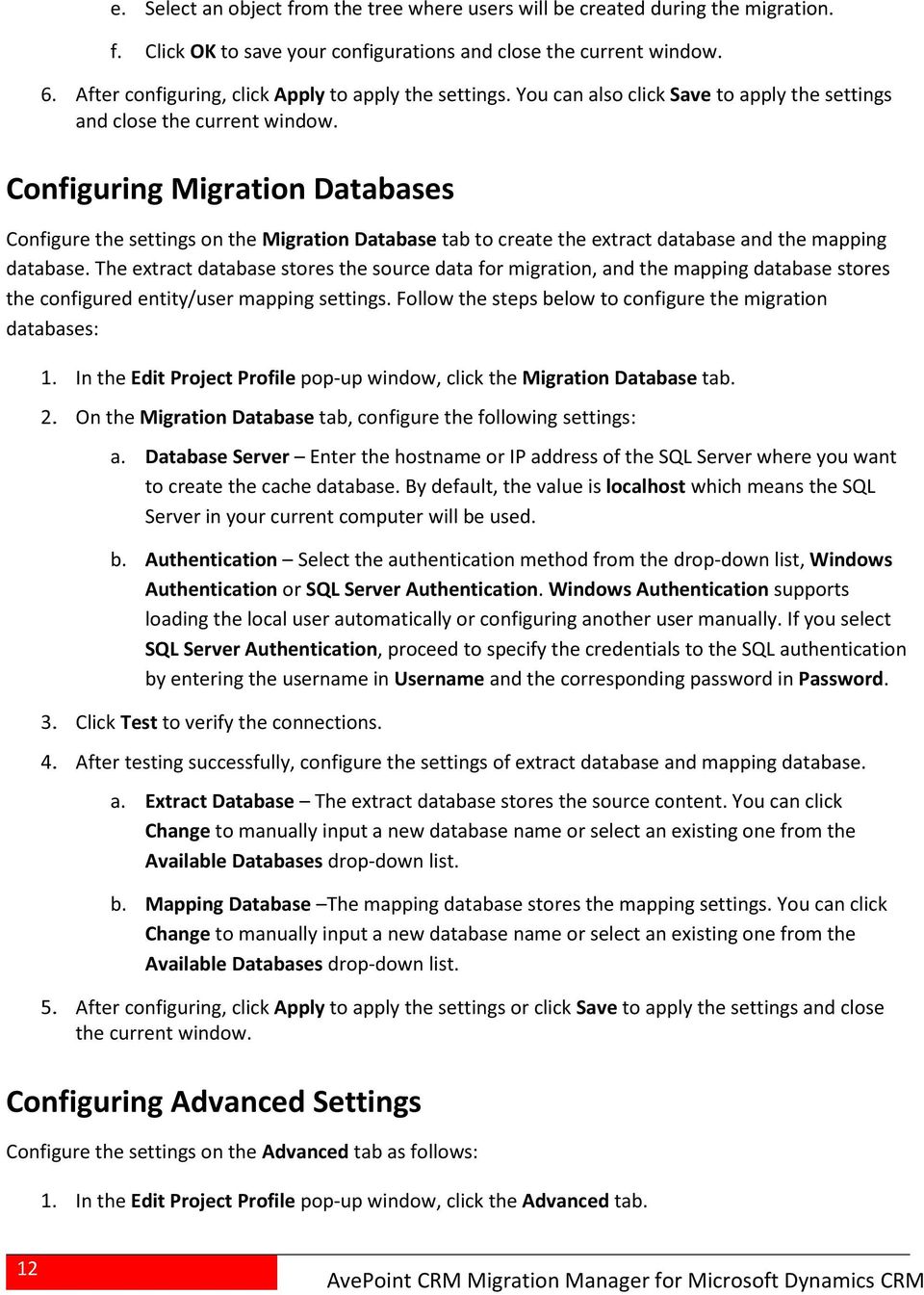 Configuring Migration Databases Configure the settings on the Migration Database tab to create the extract database and the mapping database.