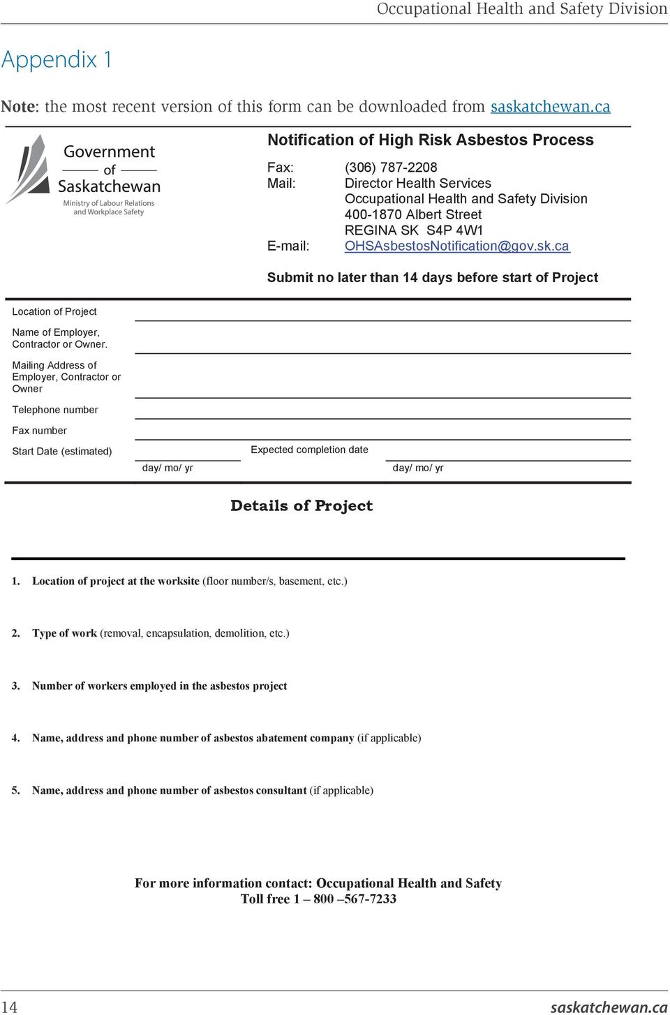OHSAsbestosNotification@gov.sk.ca Submit no later than 14 days before start of Project Location of Project Name of Employer, Contractor or Owner.