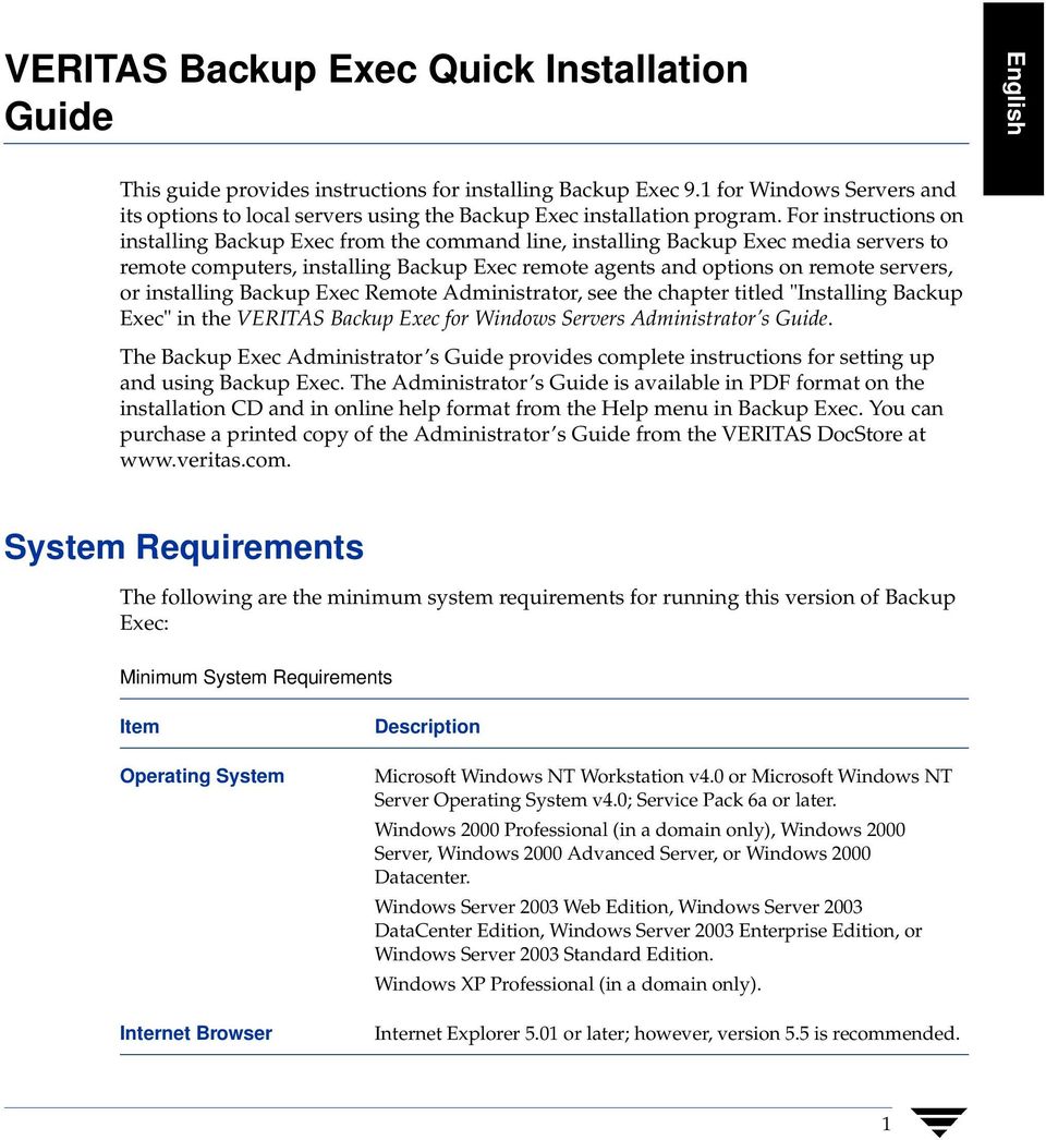 For instructions on installing Backup Exec from the command line, installing Backup Exec media servers to remote computers, installing Backup Exec remote agents and options on remote servers, or