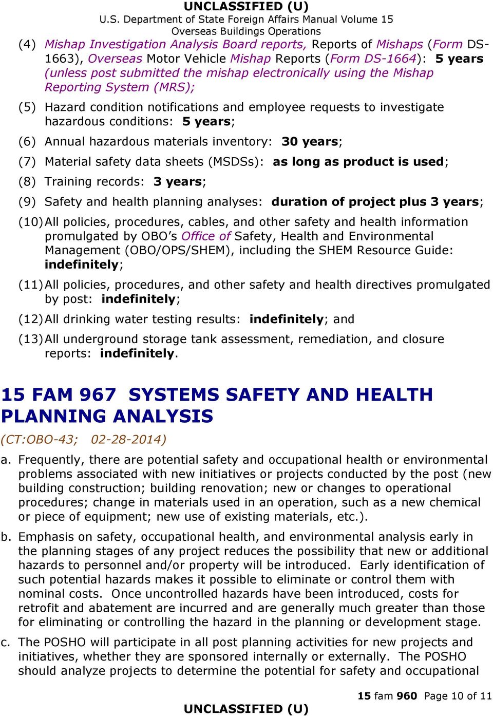 Material safety data sheets (MSDSs): as long as product is used; (8) Training records: 3 years; (9) Safety and health planning analyses: duration of project plus 3 years; (10) All policies,