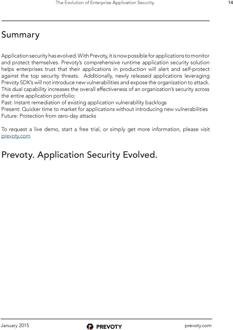 Additionally, newly released applications leveraging Prevoty SDK s will not introduce new vulnerabilities and expose the organization to attack.