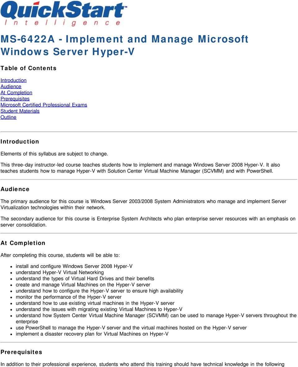 It also teaches students how to manage Hyper-V with Solution Center Virtual Machine Manager (SCVMM) and with PowerShell.