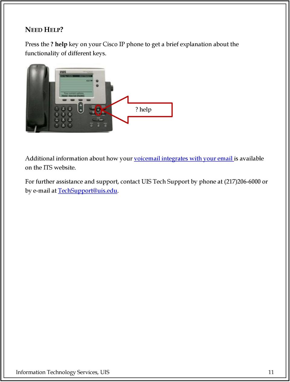 ? help Additional information about how your voicemail integrates with your email is available on