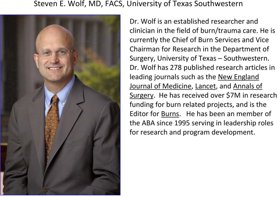 Wolf has 278 published research articles in leading journals such as the New England Journal of Medicine, Lancet, and Annals of Surgery.
