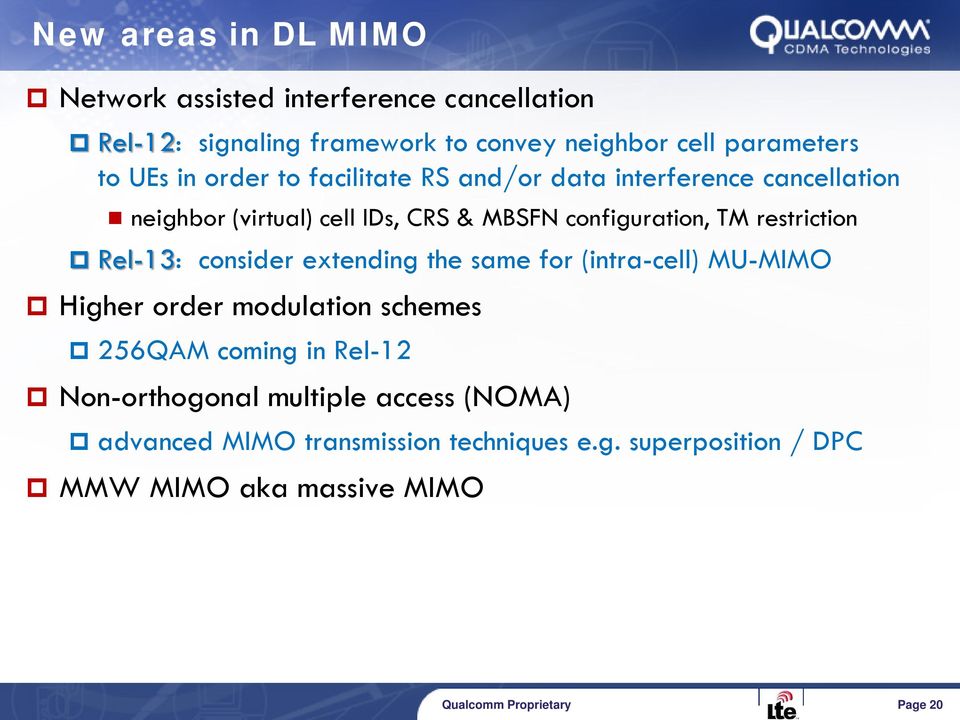 Rl-3: considr xtnding th sam for (intra-cll) MU-MIMO Highr ordr modulation schms 256QAM coming in Rl-2 Non-orthogonal