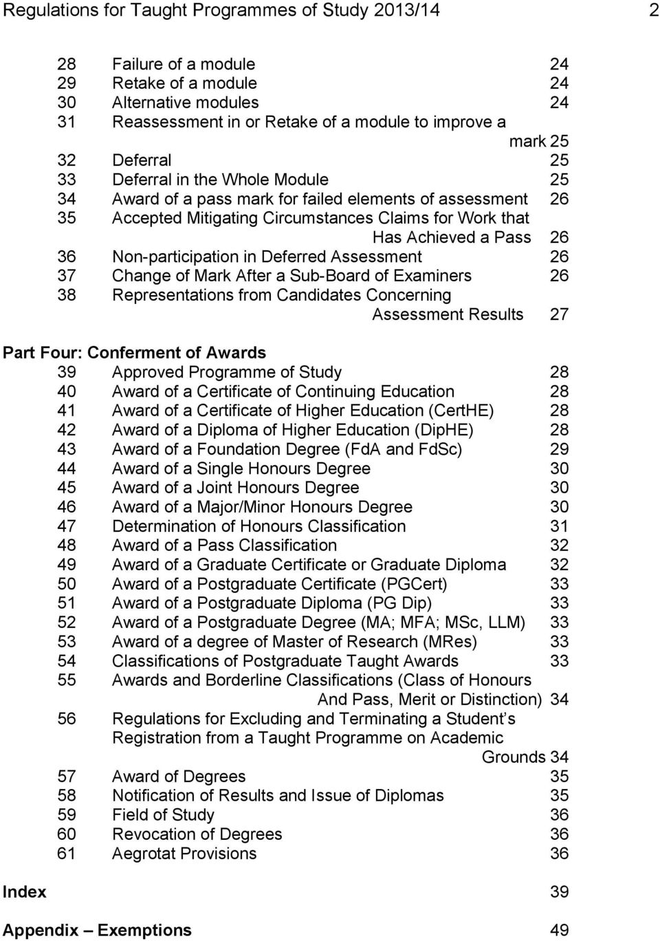 Non-participation in Deferred Assessment 26 37 Change of Mark After a Sub-Board of Examiners 26 38 Representations from Candidates Concerning Assessment Results 27 Part Four: Conferment of Awards 39