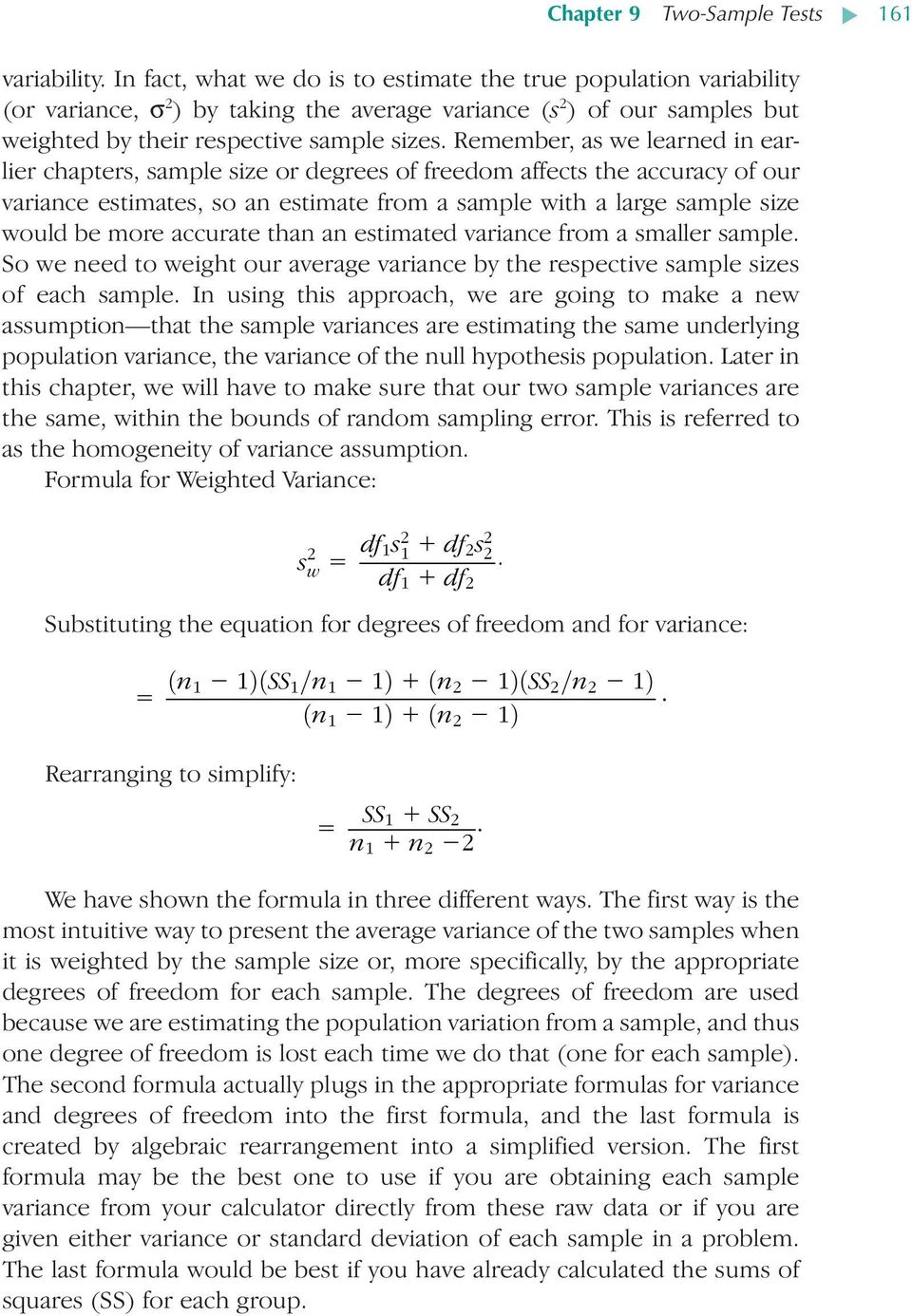 Remember, as we learned in earlier chapters, sample size or degrees of freedom affects the accuracy of our variance estimates, so an estimate from a sample with a large sample size would be more