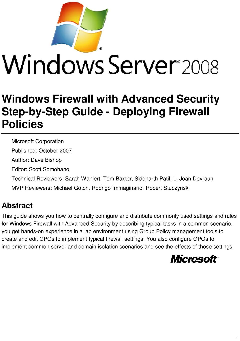 Joan Devraun MVP Reviewers: Michael Gotch, Rodrigo Immaginario, Robert Stuczynski Abstract This guide shows you how to centrally configure and distribute commonly used settings and rules for Windows