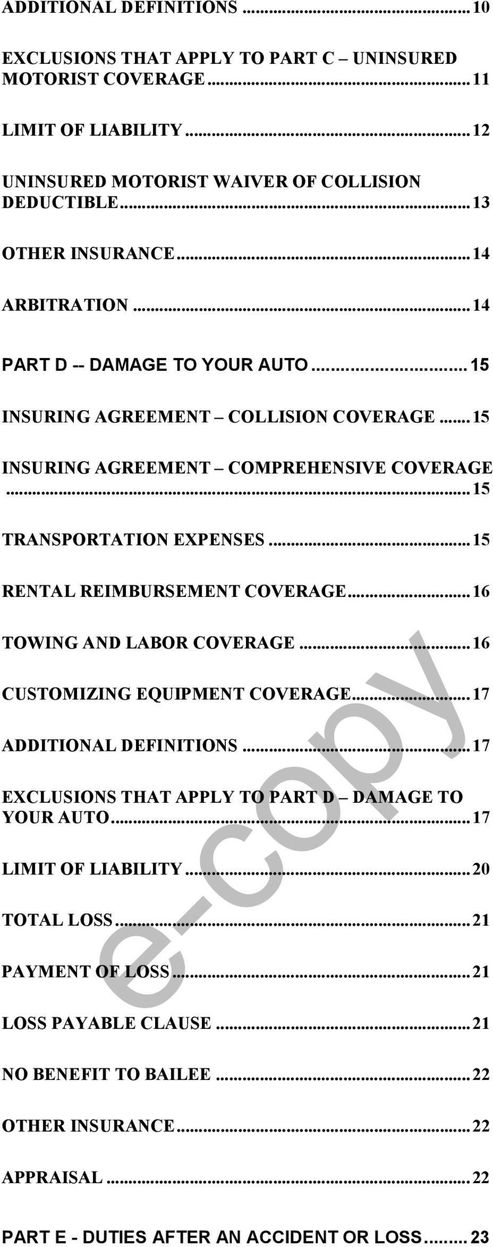 .. 15 RENTAL REIMBURSEMENT COVERAGE... 16 TOWING AND LABOR COVERAGE... 16 CUSTOMIZING EQUIPMENT COVERAGE... 17 ADDITIONAL DEFINITIONS... 17 EXCLUSIONS THAT APPLY TO PART D DAMAGE TO YOUR AUTO.