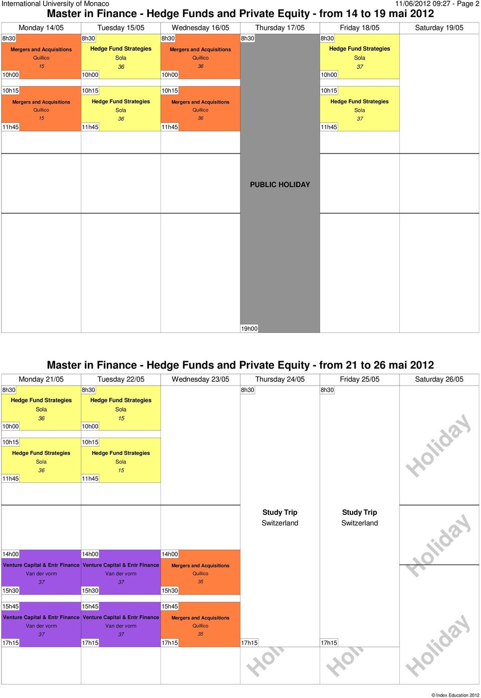 Saturday 19/05 19h00 Master in Finance - Hedge Funds and Private Equity - from 21 to 26 mai 2012 Monday